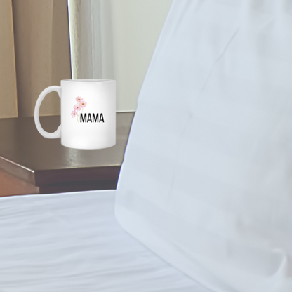 For my MAMA, MAMA 11oz White Mug